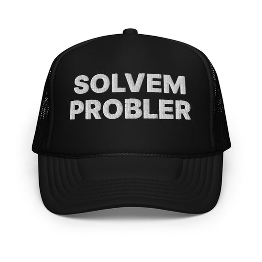 Solvem Probler Problem Solver Embroidered Foam Trucker Hat - Black