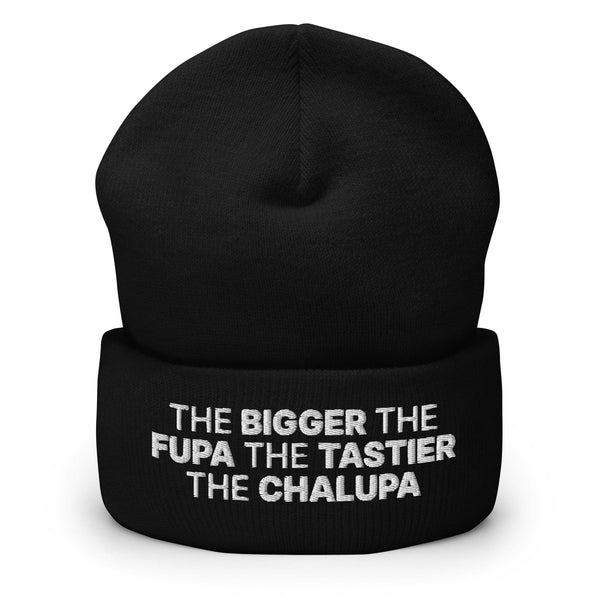 The Bigger the Fupa the Tastier the Chalupa Embroidered Knit Cuffed Beanie - Black