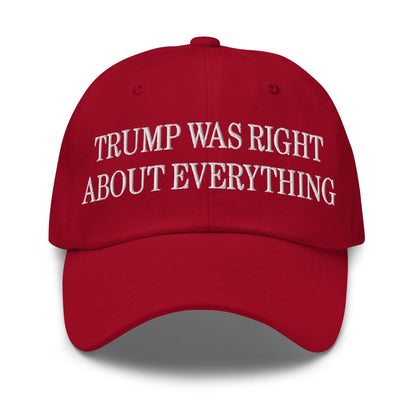 Trump Was Right About Everything Embroidered Dad Hat - Cranberry