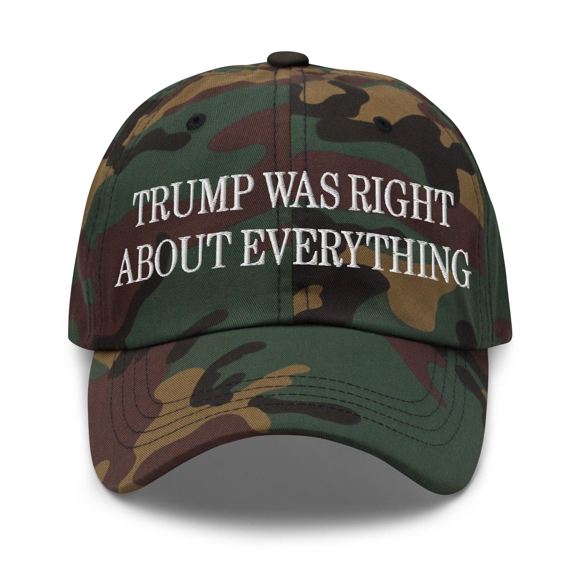 Trump Was Right About Everything Embroidered Dad Hat - Green Camo