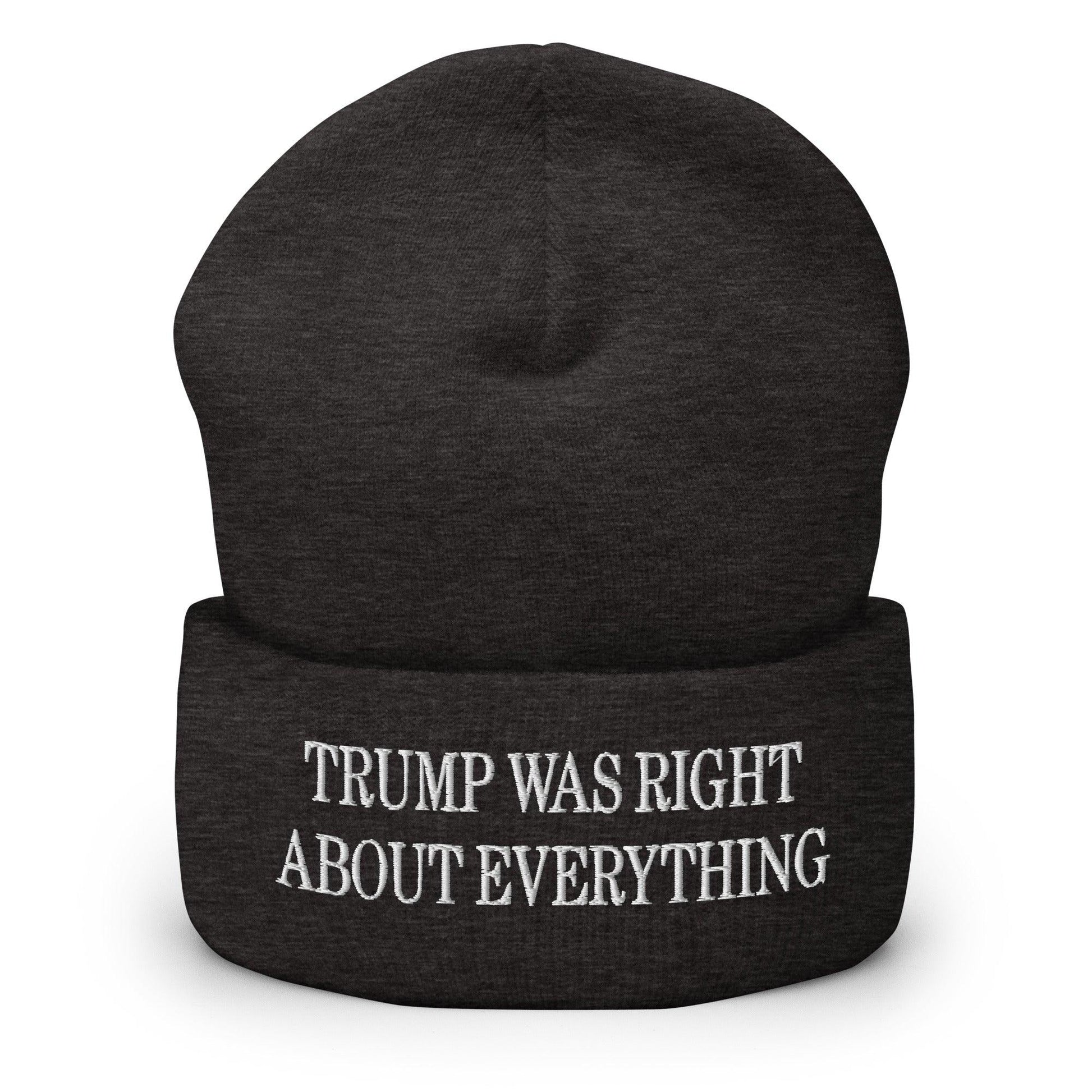 Trump Was Right About Everything Embroidered Knit Cuffed Beanie - Dark Grey