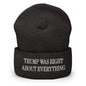 Trump Was Right About Everything Embroidered Knit Cuffed Beanie - Dark Grey