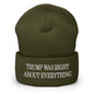 Trump Was Right About Everything Embroidered Knit Cuffed Beanie - Olive