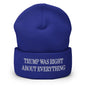 Trump Was Right About Everything Embroidered Knit Cuffed Beanie - Royal