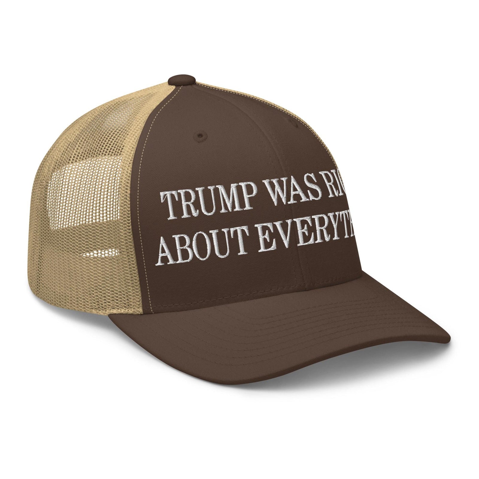 Trump Was Right About Everything Embroidered Mesh Trucker Hat