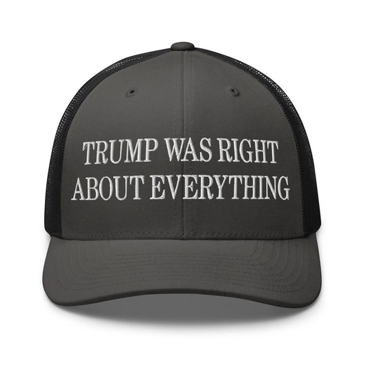Trump Was Right About Everything Embroidered Mesh Trucker Hat - Charcoal/ Black