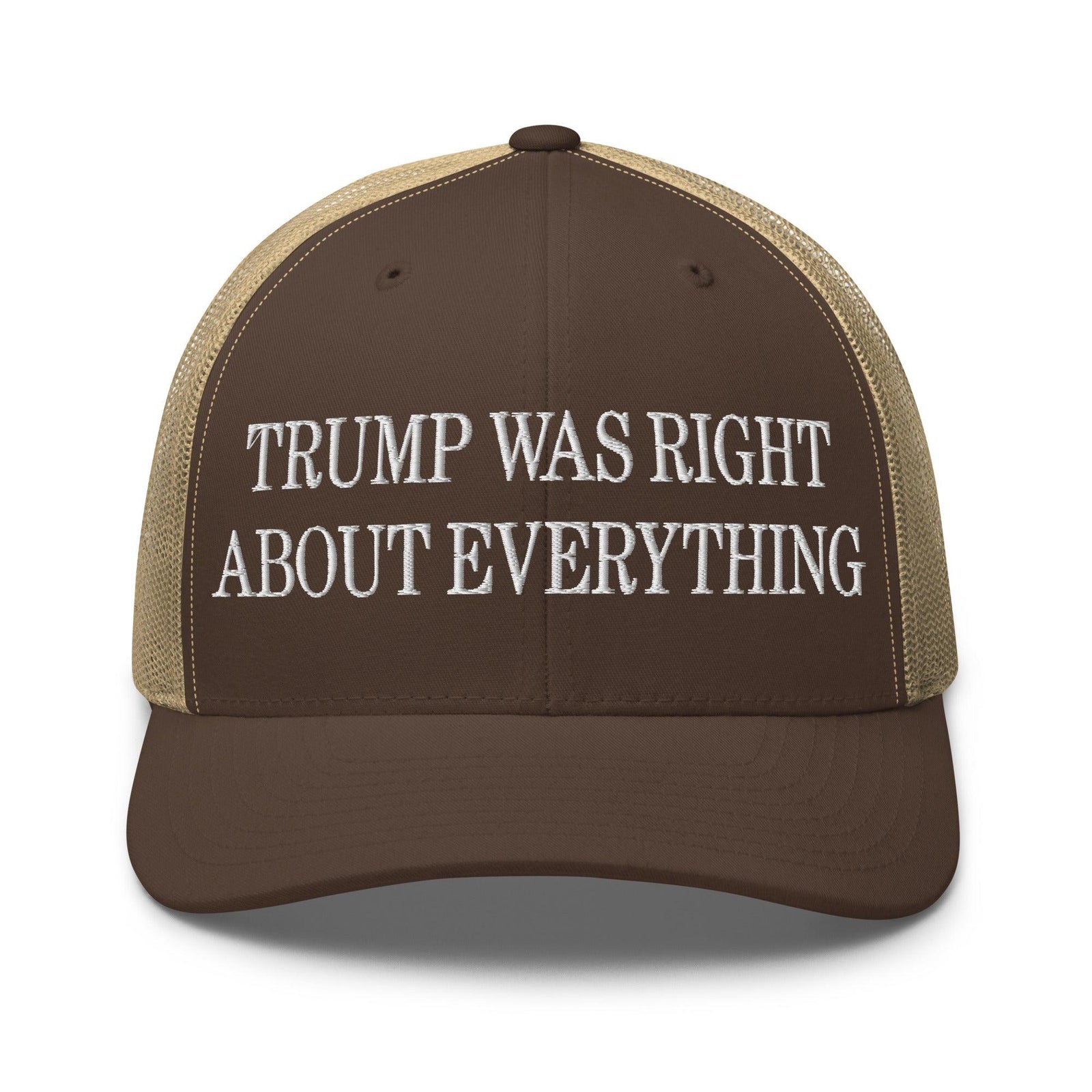 Trump Was Right About Everything Embroidered Mesh Trucker Hat - Brown/ Khaki