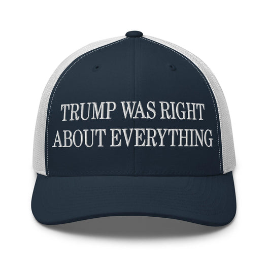 Trump Was Right About Everything Embroidered Mesh Trucker Hat - Navy/ White