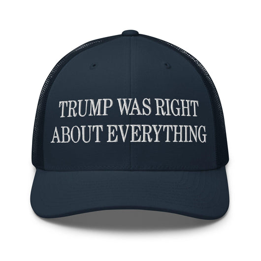 Trump Was Right About Everything Embroidered Mesh Trucker Hat - Navy