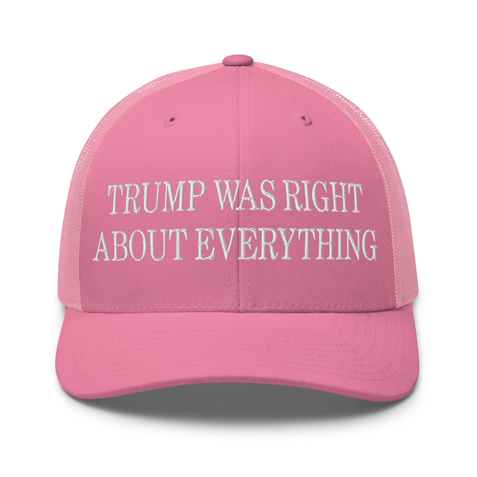 Trump Was Right About Everything Embroidered Mesh Trucker Hat - Pink