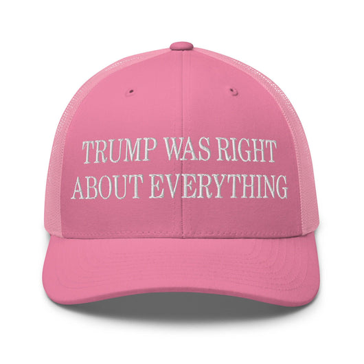 Trump Was Right About Everything Embroidered Mesh Trucker Hat - Pink