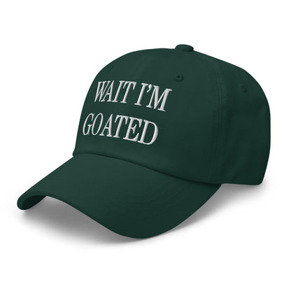 Wait I’m Goated Embroidered Dad Hat