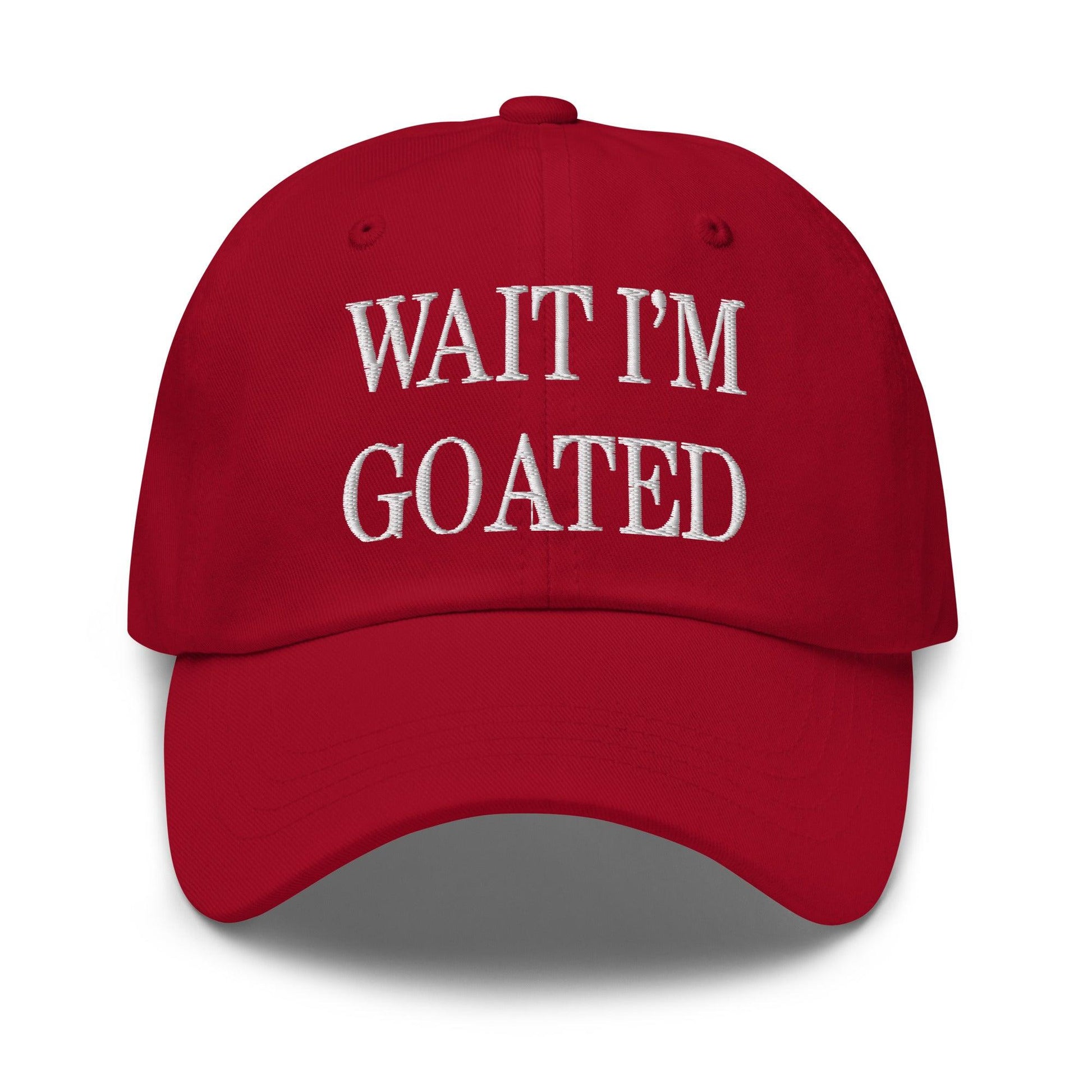 Wait I’m Goated Embroidered Dad Hat - Cranberry