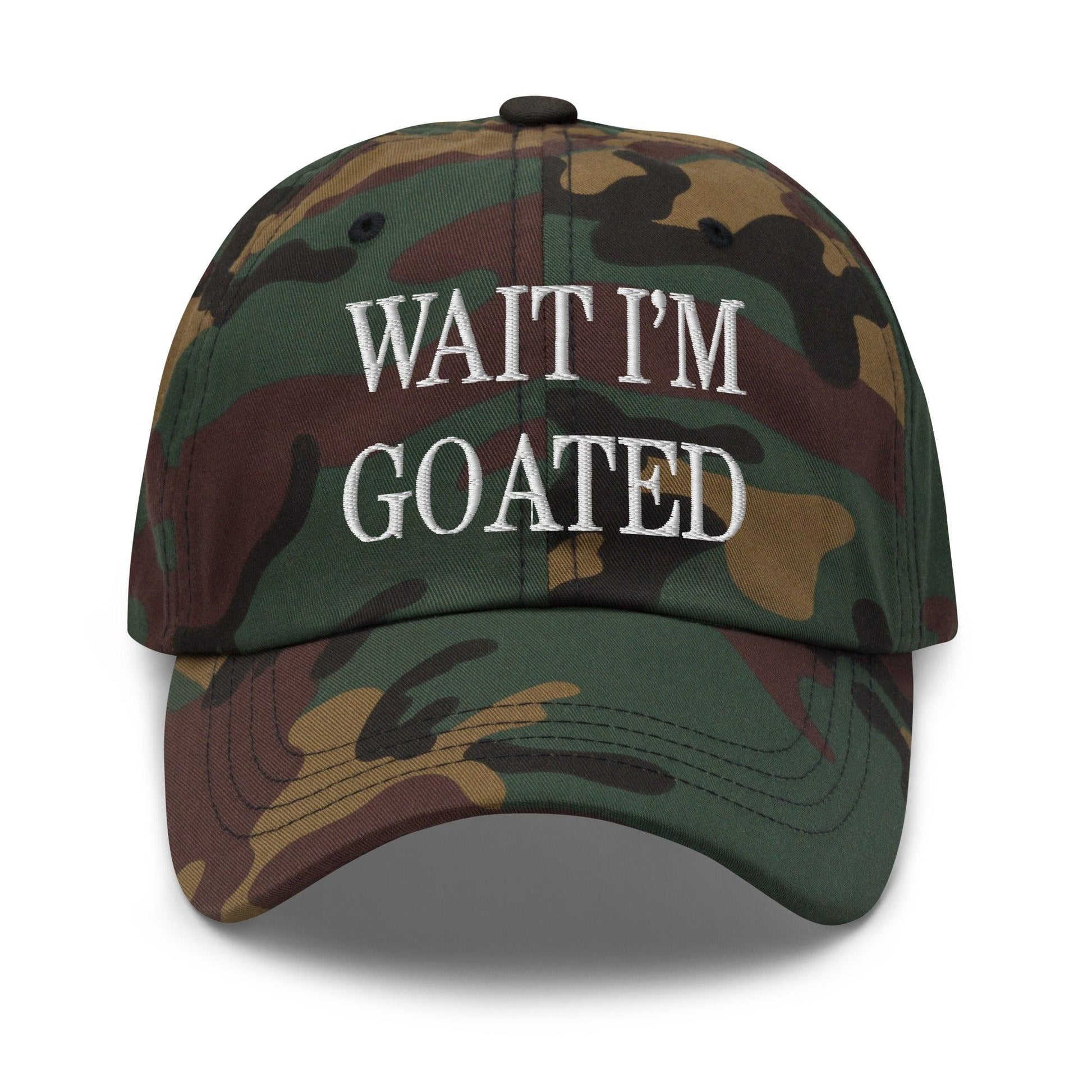 Wait I’m Goated Embroidered Dad Hat - Green Camo