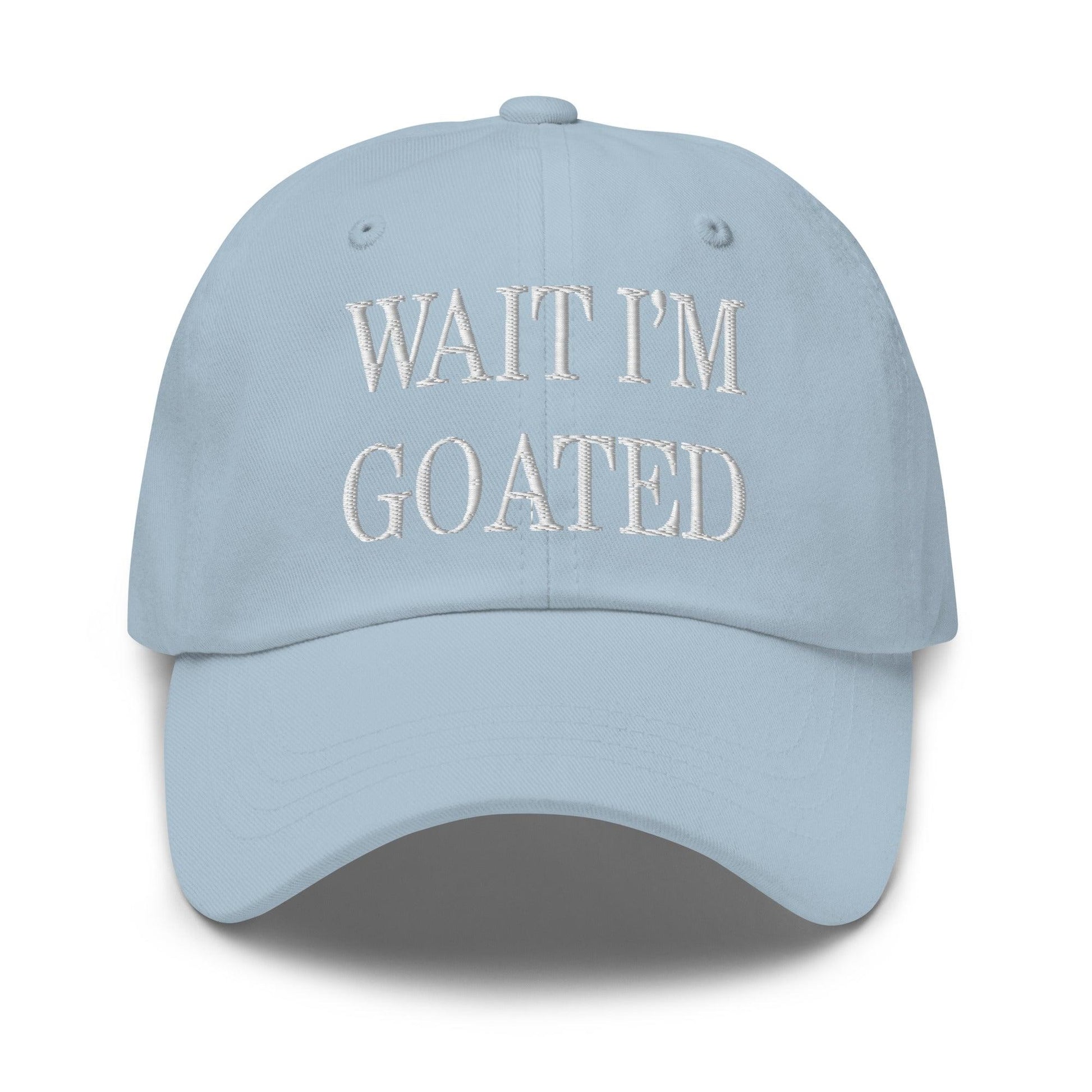Wait I’m Goated Embroidered Dad Hat - Light Blue