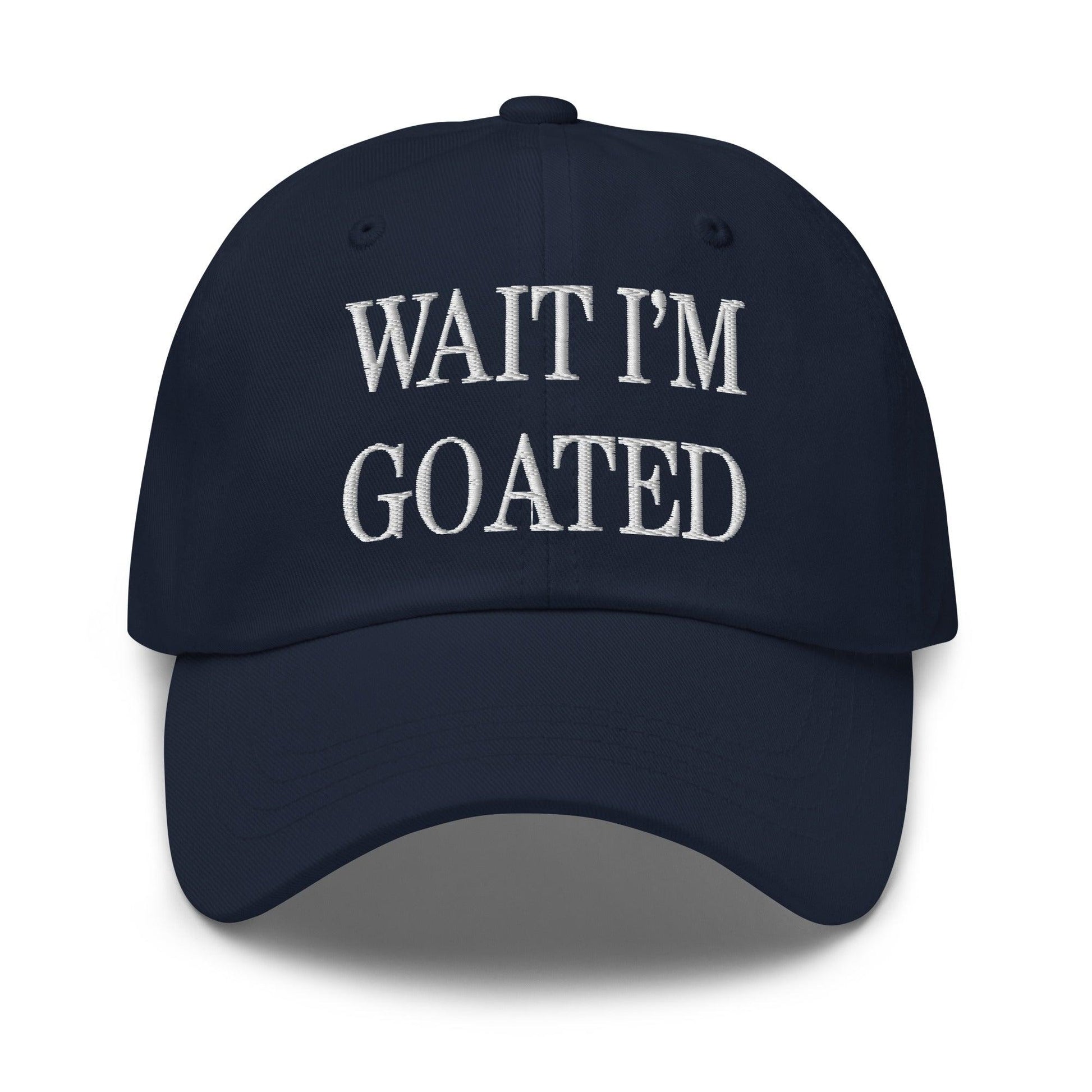 Wait I’m Goated Embroidered Dad Hat - Navy