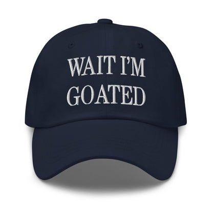Wait I’m Goated Embroidered Dad Hat - Navy