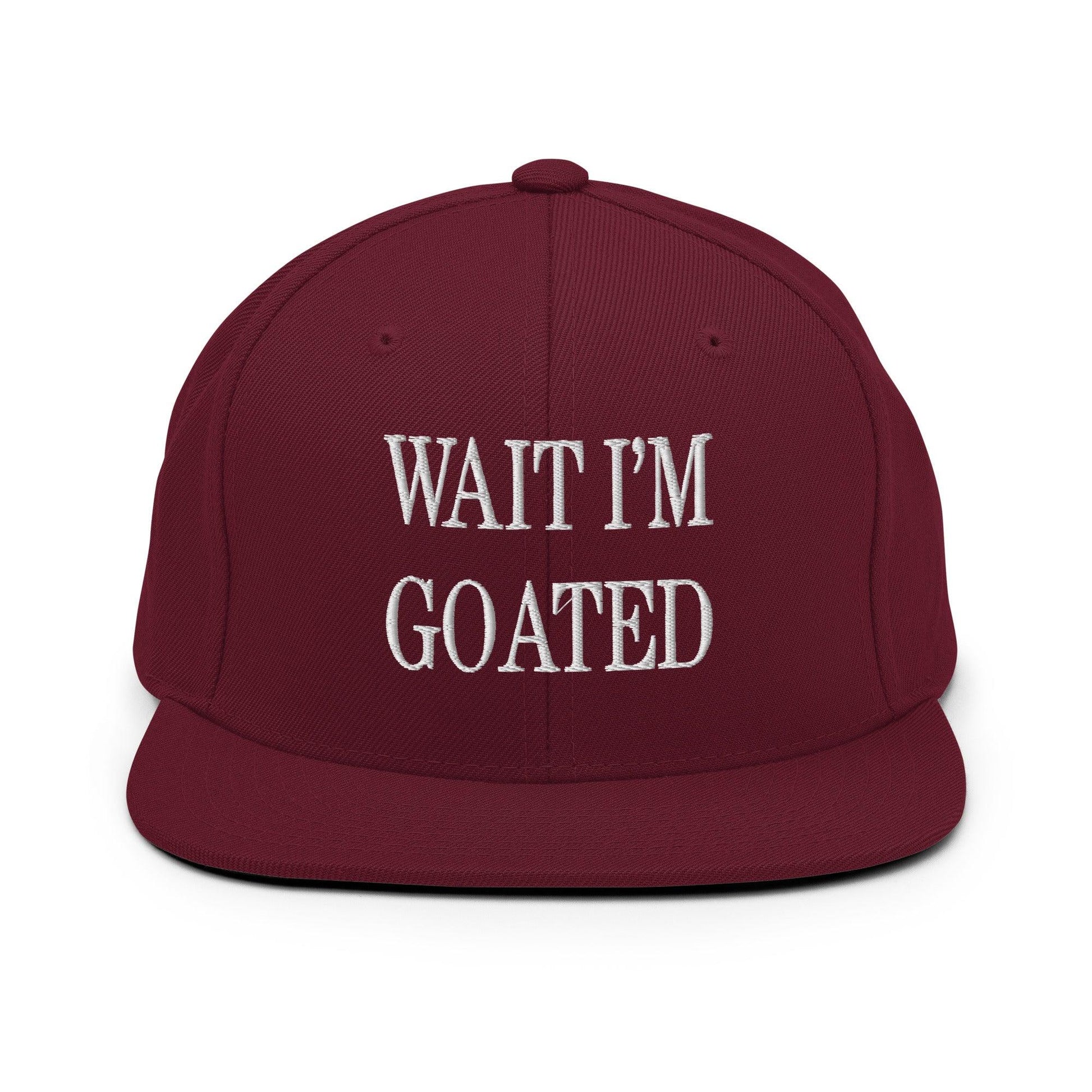 Wait I’m Goated Embroidered Flat Bill Brim Snapback Hat - Maroon