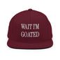 Wait I’m Goated Embroidered Flat Bill Brim Snapback Hat - Maroon