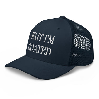 Wait I’m Goated Embroidered Mesh Trucker Hat