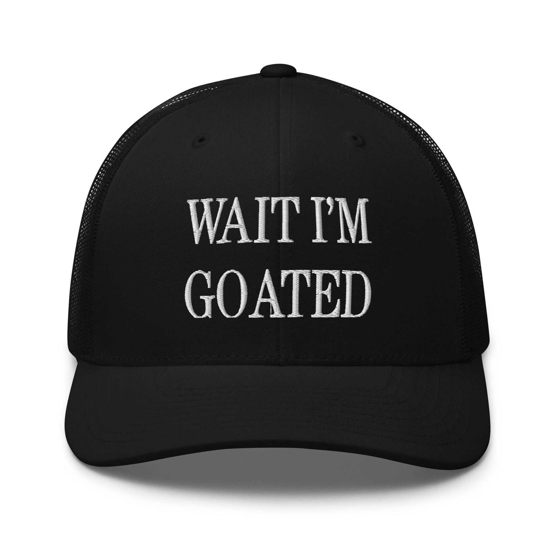 Wait I’m Goated Embroidered Mesh Trucker Hat - Black