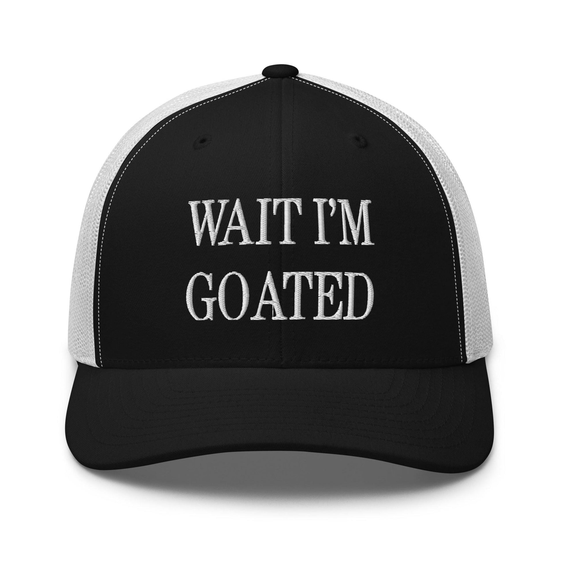 Wait I’m Goated Embroidered Mesh Trucker Hat - Black/ White