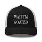 Wait I’m Goated Embroidered Mesh Trucker Hat - Black/ White