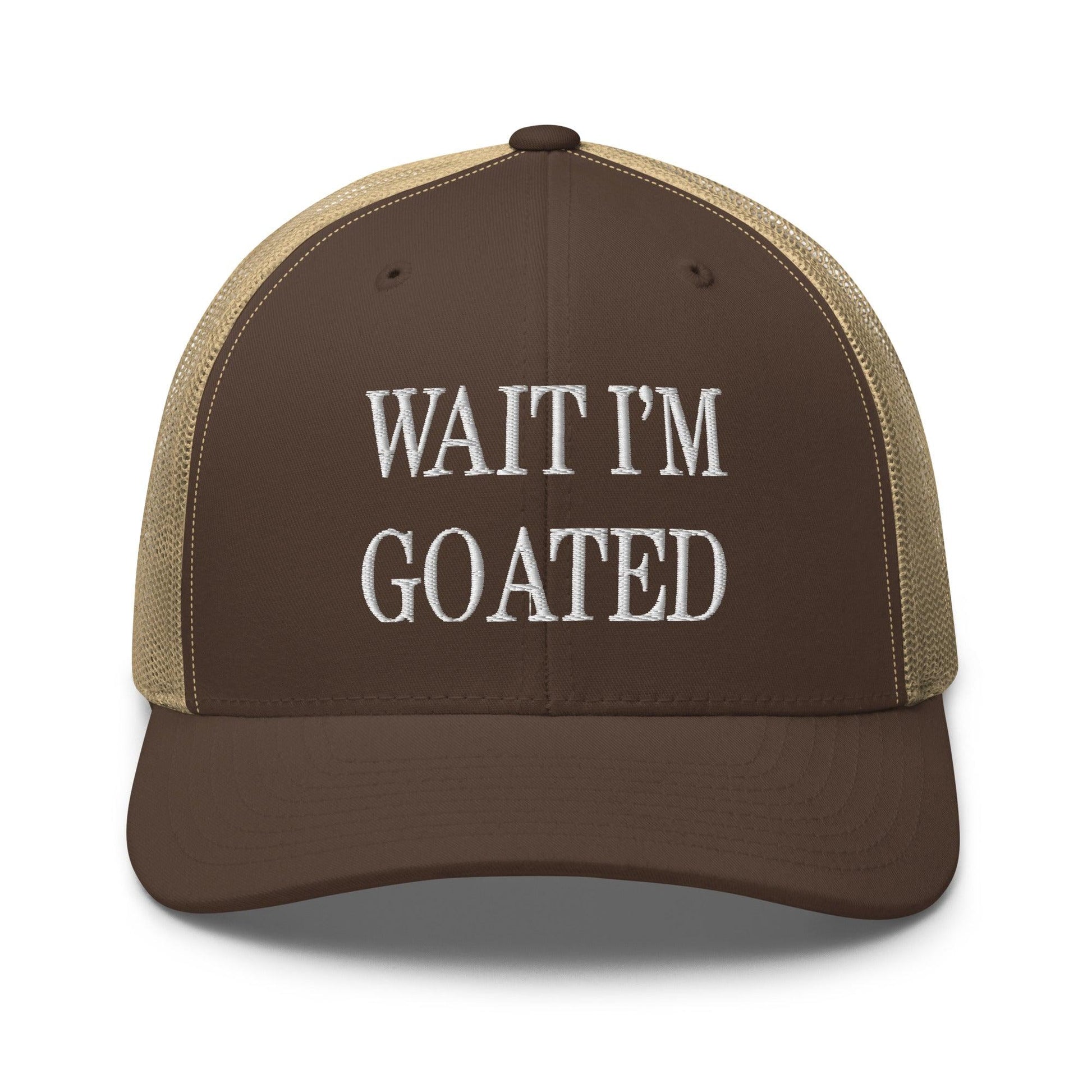 Wait I’m Goated Embroidered Mesh Trucker Hat - Brown/ Khaki