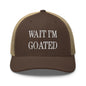 Wait I’m Goated Embroidered Mesh Trucker Hat - Brown/ Khaki