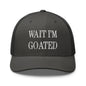Wait I’m Goated Embroidered Mesh Trucker Hat - Charcoal