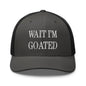 Wait I’m Goated Embroidered Mesh Trucker Hat - Charcoal/ Black
